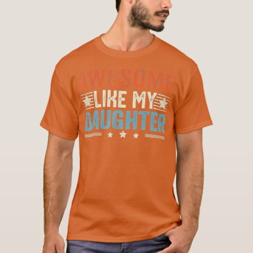 Awesome Like My Daughter Funny Fathers Day Dad Jo T_Shirt