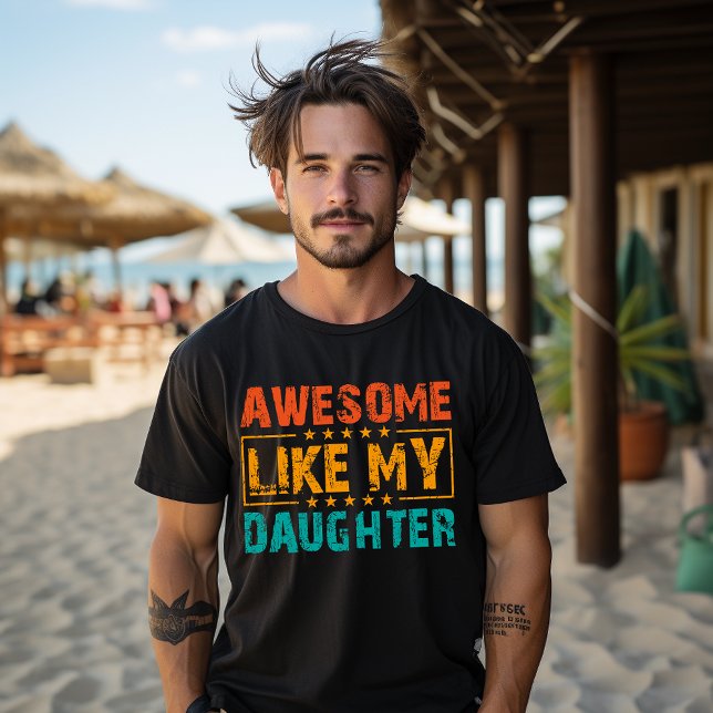 Awesome Like My Daughter Funny Fathers Day Dad T-Shirt (Creator Uploaded)