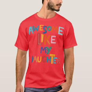 Awesome Like My Daughter Funny Father's Day Dad's  T-Shirt