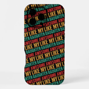 Awesome Like My Daughter Funny Fathers Day Gift iPhone 16 Pro Max Case