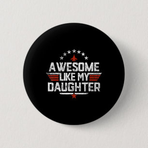 Awesome Like My Daughter Funny Fathers Day Gift Me Button