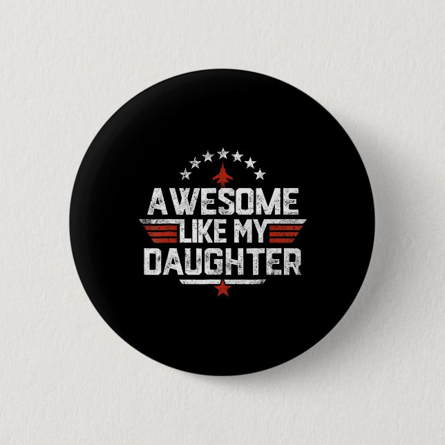 Awesome Like My Daughter Funny Fathers Day Gift Me Button (Front)