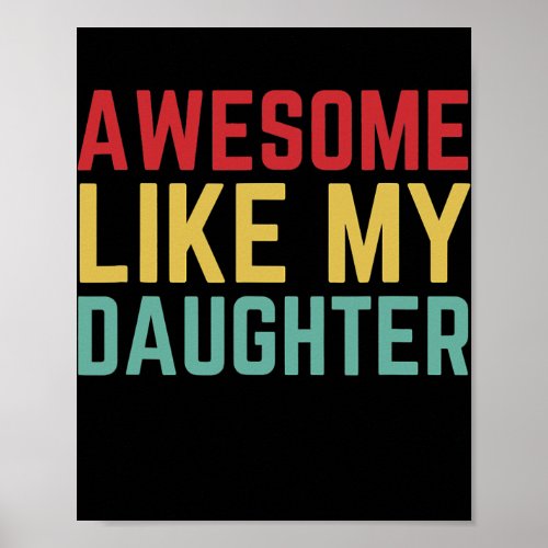 Awesome Like My Daughter Funny Fathers Day Gift Poster