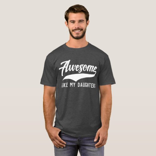 Awesome Like My Daughter Funny Fathers Day Retro T_Shirt