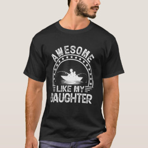 Awesome Like My Daughter Funny Fishing Dad Father T-Shirt