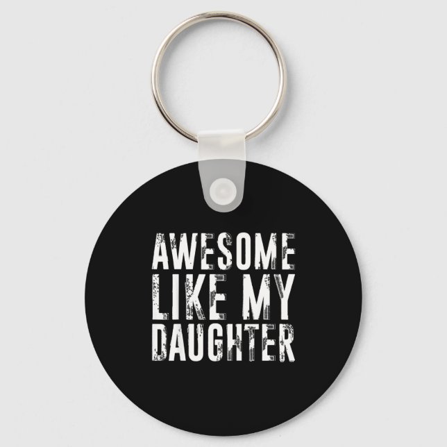 Awesome Like My Daughter Funny Men Dad Fathers Day Keychain (Front)