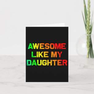 Awesome Like My Daughter Gifts Fathers Day Junetee Card