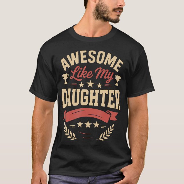 Awesome Like My Daughter Gifts Men Funny Birthday  T-Shirt (Front)