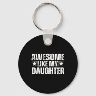 Awesome Like My Daughter Gifts Men Funny Fathers D Keychain