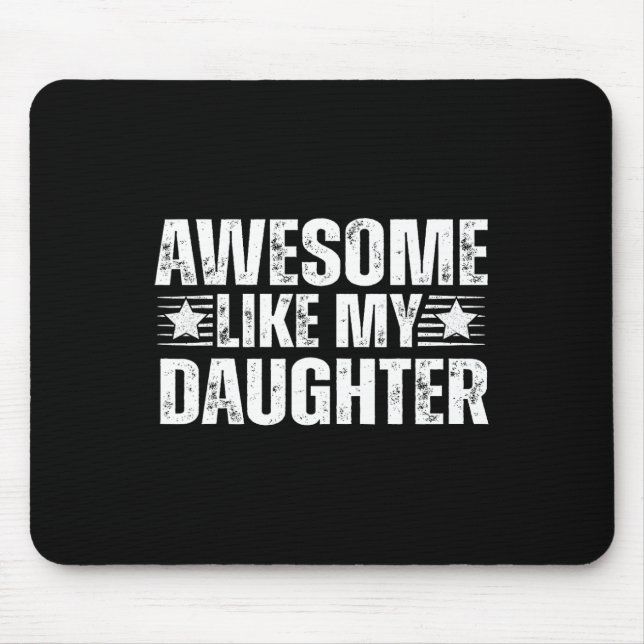 Awesome Like My Daughter Gifts Men Funny Fathers D Mouse Pad (Front)
