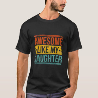 Awesome Like My Daughter Gifts Men Women Mom Dad J T-Shirt