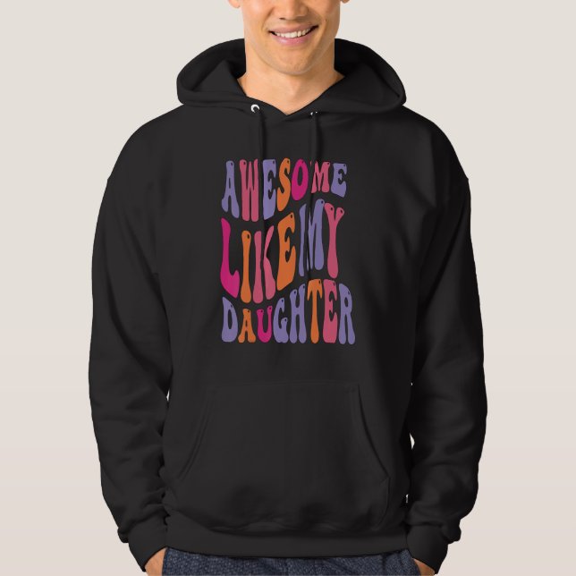 Awesome Like My Daughter Groovy Men Funny Fathers  Hoodie (Front)