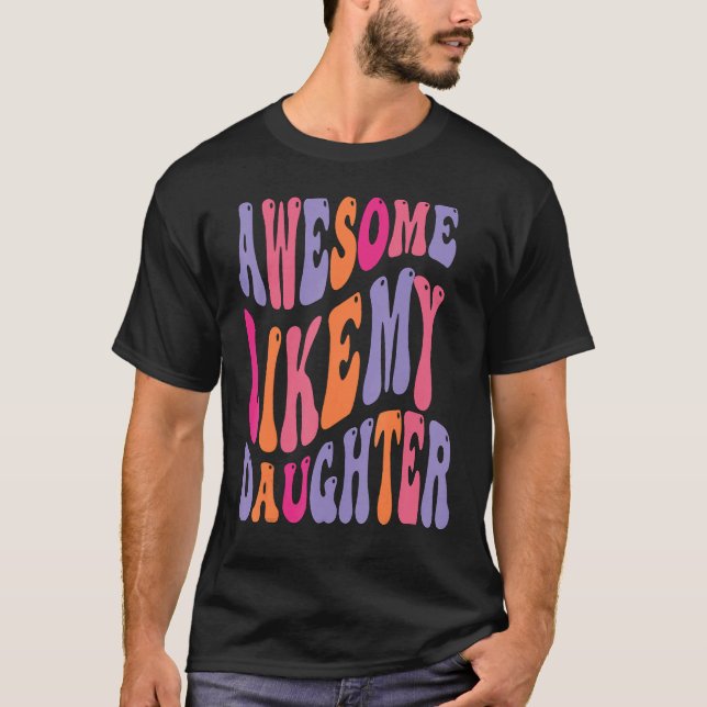 Awesome Like My Daughter Groovy Men Funny Fathers  T-Shirt (Front)