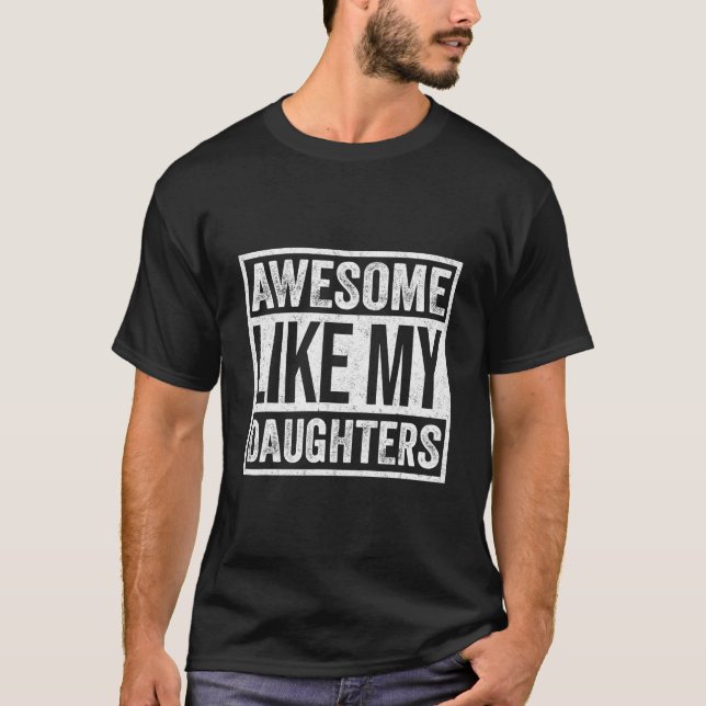 Awesome Like My Daughter Humor Fathers Day T-Shirt (Front)