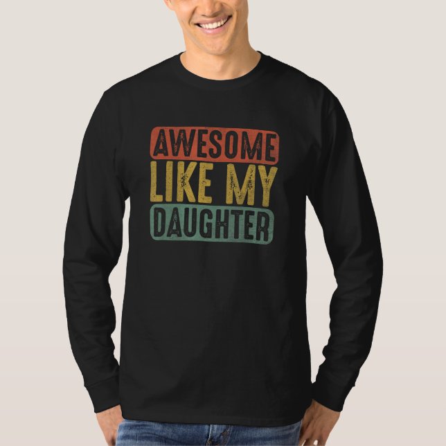 Awesome Like My Daughter  Humorous Father s Day 1 T-Shirt (Front)