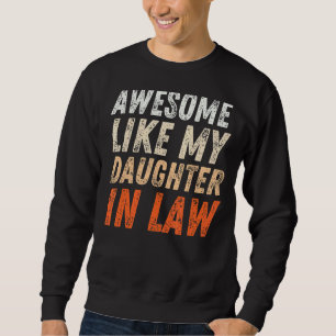 Awesome Like My Daughter In Law Father In Law Ap Sweatshirt
