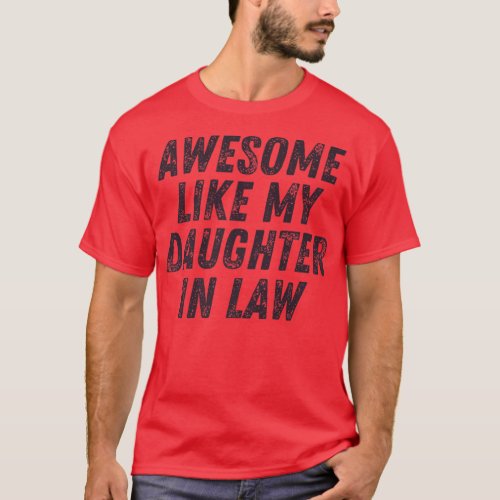 Awesome Like My Daughter In Law  Father In Law App T_Shirt