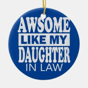 Awesome Like My Daughter In Law Father Mother Ceramic Ornament