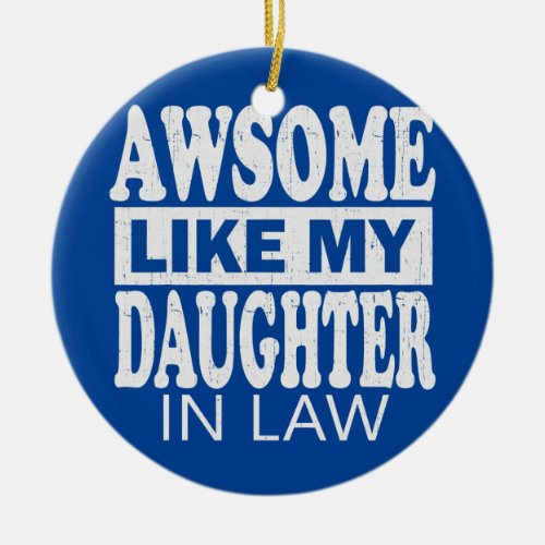 Awesome Like My Daughter In Law Father Mother Ceramic Ornament
