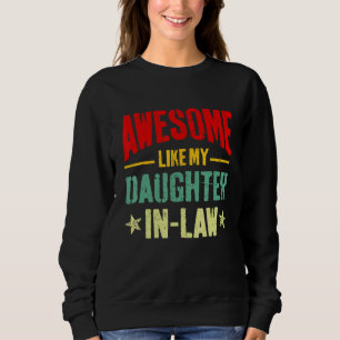 Awesome Like My Daughter In Law Funny Mom Dad Joke Sweatshirt
