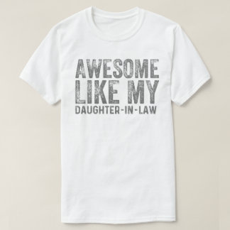 Awesome Like My Daughter In Law Vintage Parents Fa T-Shirt