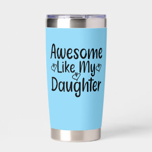 Awesome Like My Daughter Insulated Tumbler