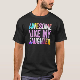 Awesome Like My Daughter Matching Dad And Daughter T-Shirt