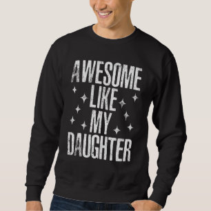 Awesome Like My Daughter Men  Fathers Day Dad 1 Sweatshirt