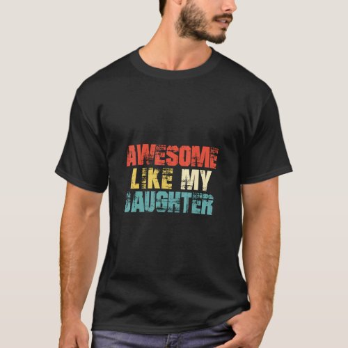 Awesome Like My Daughter  Men  Fathers Day Dad 2  T_Shirt