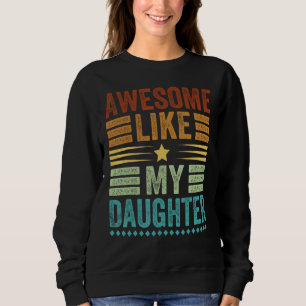 Awesome Like My Daughter Men  Fathers Day Dad 3 Sweatshirt