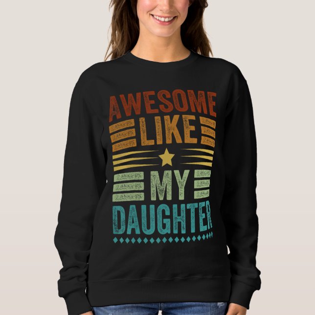 Awesome Like My Daughter Men  Fathers Day Dad 3 Sweatshirt (Front)