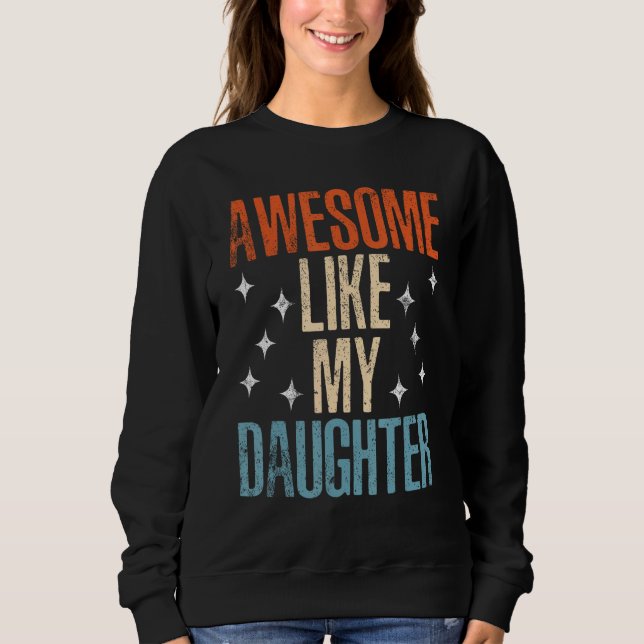 Awesome Like My Daughter Men  Fathers Day Dad Sweatshirt (Front)