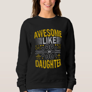 Awesome Like My Daughter Men  Fathers Day Dad Sweatshirt