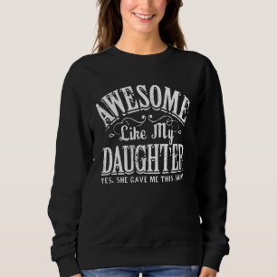 Awesome Like My Daughter   Men Funny Fathers Day D Sweatshirt