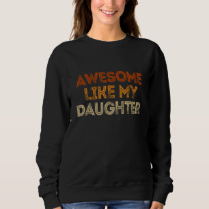 Awesome Like My Daughter   Men Funny Fathers Day D Sweatshirt