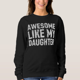Awesome Like My Daughter   Men Funny Fathers Day D Sweatshirt