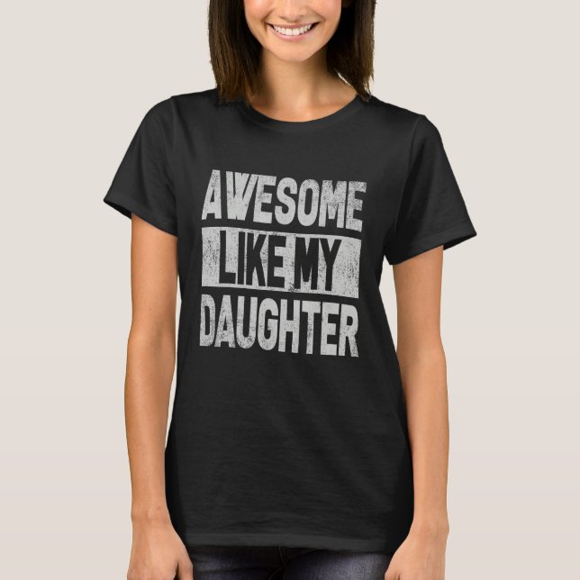 Awesome Like My Daughter   Men Funny Fathers Day D T-Shirt (Front)