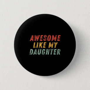 Awesome Like My Daughter Men Funny Fathers Day Dad Button