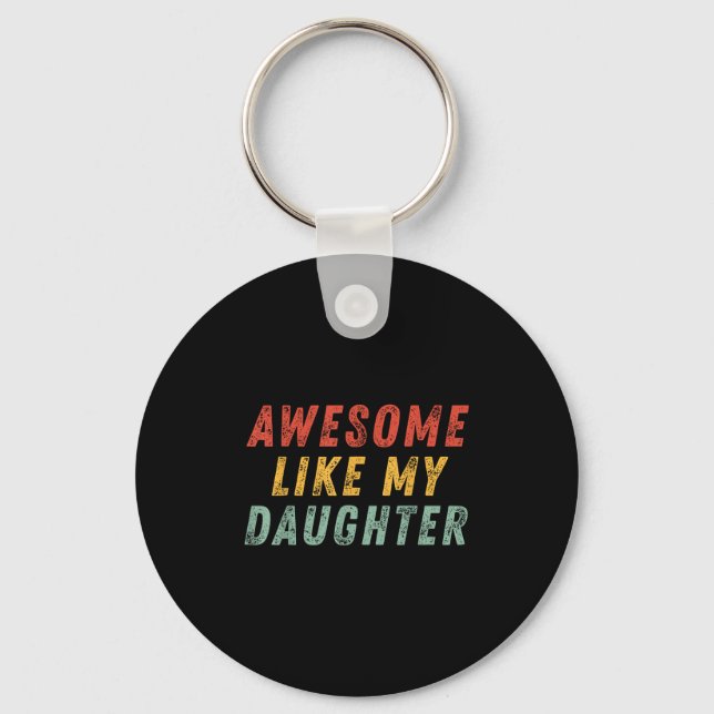 Awesome Like My Daughter Men Funny Fathers Day Dad Keychain (Front)