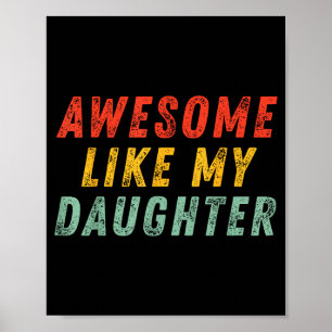 Awesome Like My Daughter Men Funny Fathers Day Dad Poster
