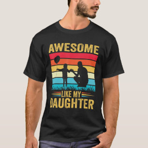 Awesome Like My Daughter Men Funny Fathers Day Dad T-Shirt