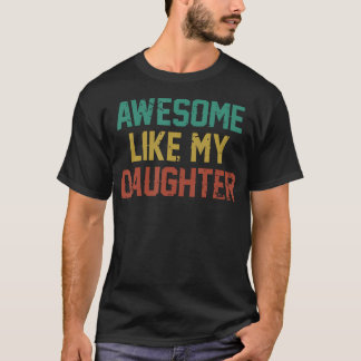 Awesome Like My Daughter Men Funny Fathers Day Dad T-Shirt