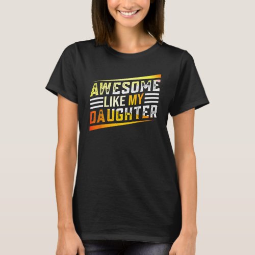 Awesome Like My Daughter   Men Funny Fathers Day R T_Shirt