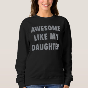 Awesome Like My Daughter   Men Funny Fathers Day V Sweatshirt