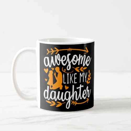 Awesome Like My Daughter Mothers Day Fathers Day M Coffee Mug