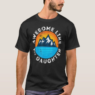Awesome Like my Daughter Mountain Dad T-Shirt