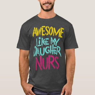Awesome Like My Daughter NURS Dad Men Funny Father T-Shirt