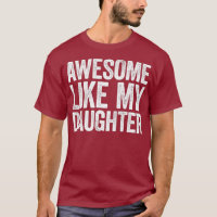 Awesome Like My Daughter Parents Day Gift
