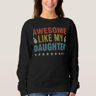 Awesome Like My Daughter Parents Day Mom Dad Joke Sweatshirt
