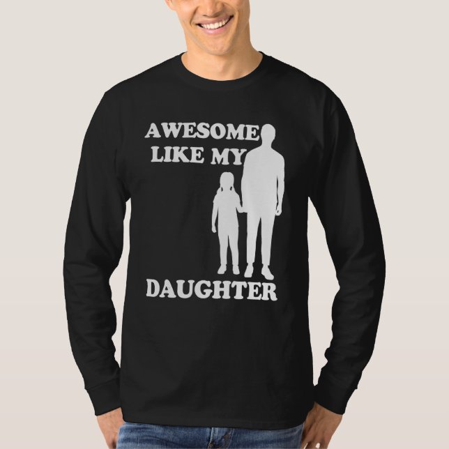 Awesome Like My Daughter  Parents' Day T-Shirt (Front)
